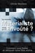 Le monde matérialiste vous a-t-il envoûté ? comment vous libérer et retrouver votre libre arbitre