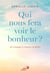 Qui nous fera voir le bonheur ? Un voyage à travers la Bible