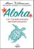 Aloha - les 7 grands principes spirituels hawaïens
