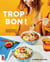 Trop bon ! des recettes savoureuses, simples et pas chères pour commencer à cuisiner
