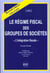 Regime fiscal des groupes de societes (le)