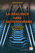 La résilience dans l'antiterrorisme - le dernier bouclier