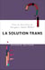 La solution trans