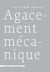 Agacement mecanique