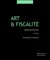 Art et fiscalité - droit fiscal de l'art (édition 2011)
