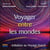 Voyager entre les mondes - initiation au voyage astral