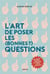 Y a-t-il des questions dans la salle? devenez expert de l'art de l'interrogation