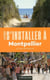 Les guides S'installer à : Montpellier