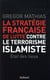 La stratégie française de lutte contre le terrorisme islamiste