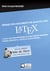 Rédigez des documents de qualité avec latex - l'outil des professionnels pour publier mémoires, thèses, rapports, articles scientifiques
