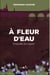 À fleur d'eau : enquête en layon