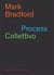 Mark Bradford : Process collettivo