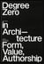 Degree Zero in ArchitectureForm, Value, Authorship