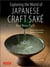 Exploring the world of japanese craft saké