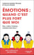 Émotions, quand c'est plus fort que moi - peur, colère, tristesse : comment faire face ? (2e édition)