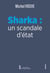SHARKA : UN SCANDALE D'ETAT
