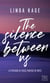 The silence between us