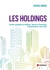 Les holdings : Guide pratique juridique, fiscal et financier à destination des CEO