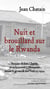 Nuit et brouillard sur le Rwanda : Articles de Jean Chatain pour le journal L'Humanité durant le génocide des Tutsi en 1994