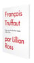 François Truffaut : textes issus du New Yorker 1960-1976