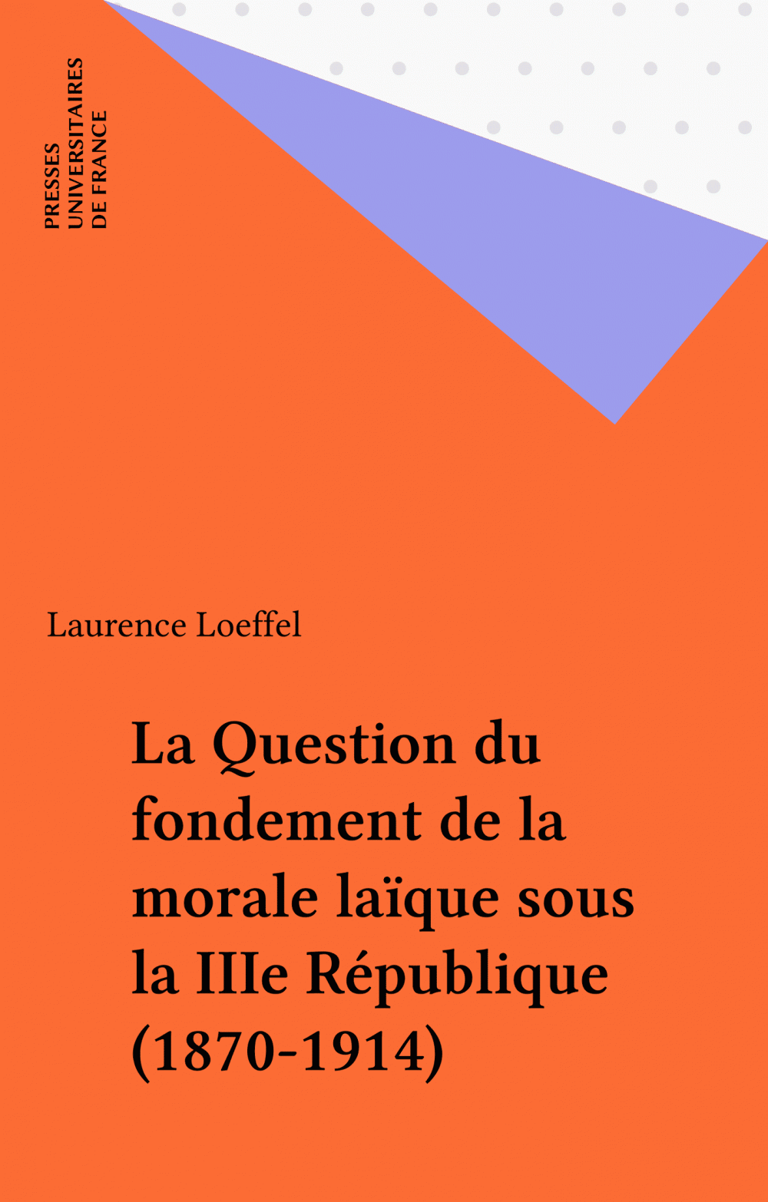 La Question Du Fondement De La Morale Laïque Sous La IIIe République ...