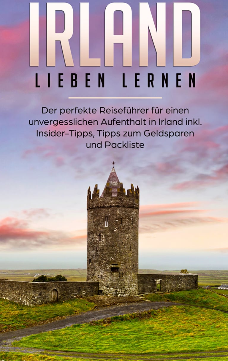 Irland lieben lernen Der perfekte Reiseführer für einen