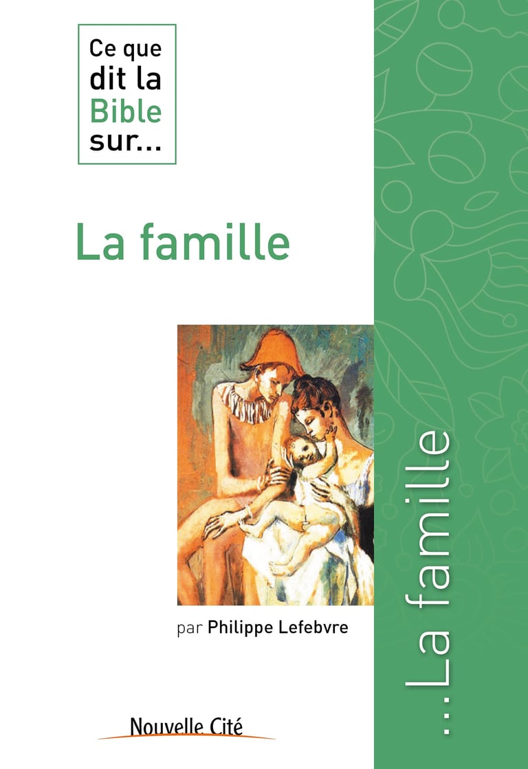 Ce que dit la Bible sur la famille Comprendre la parole biblique