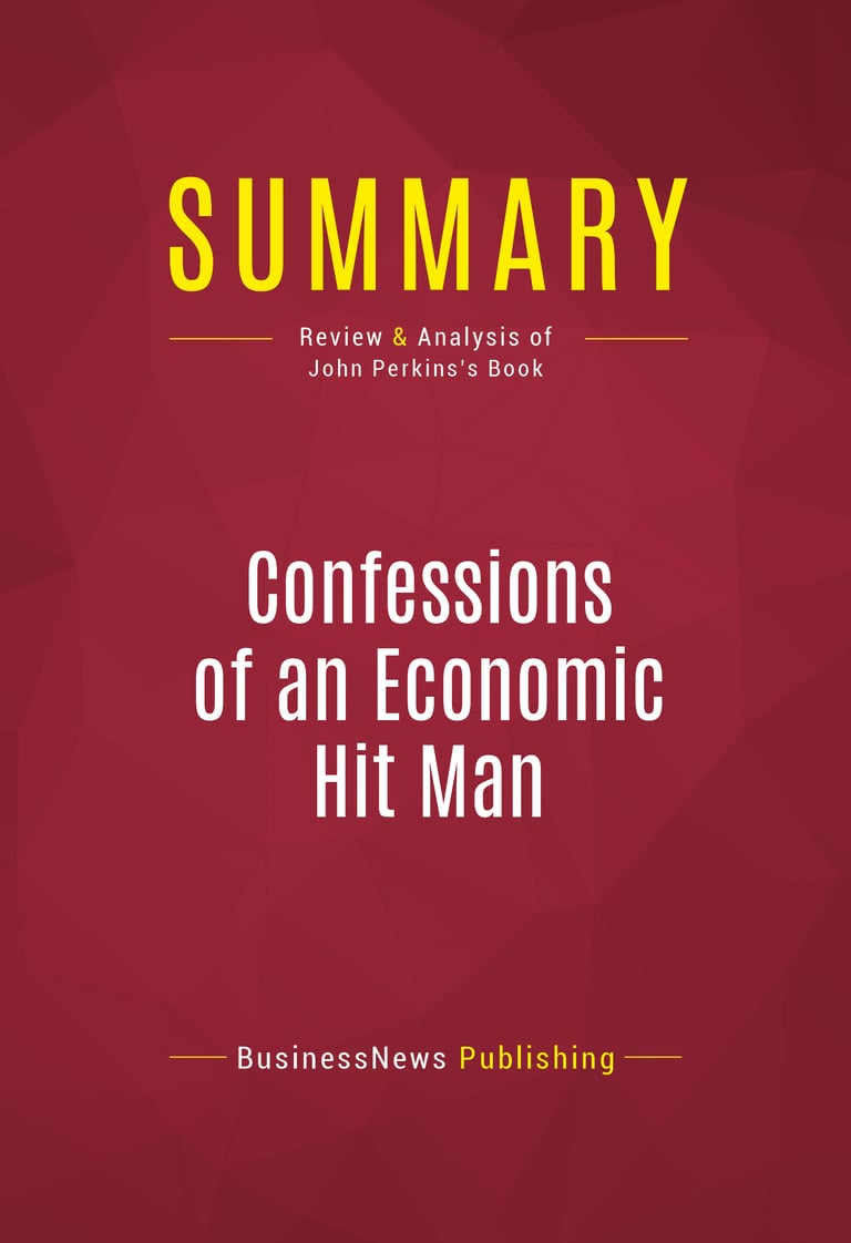 Summary Confessions of an Economic Hit Man Review and Analysis of
