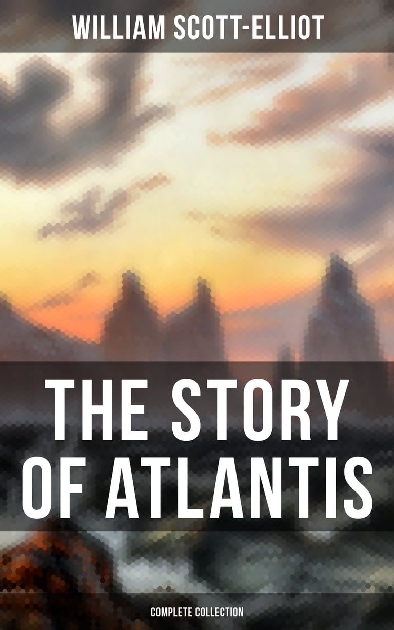 THE STORY OF ATLANTIS (Complete Collection) - Geographical, Historical ...