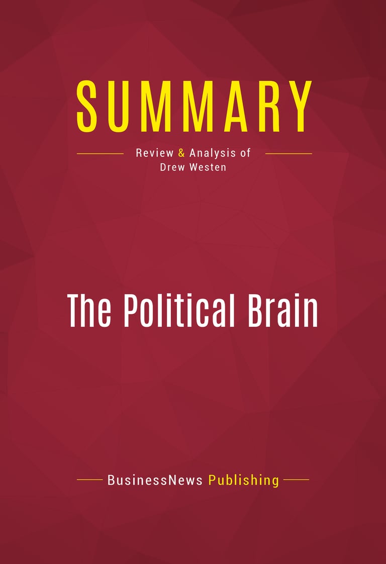 Summary: The Political Brain - Review And Analysis Of Drew Westen ...