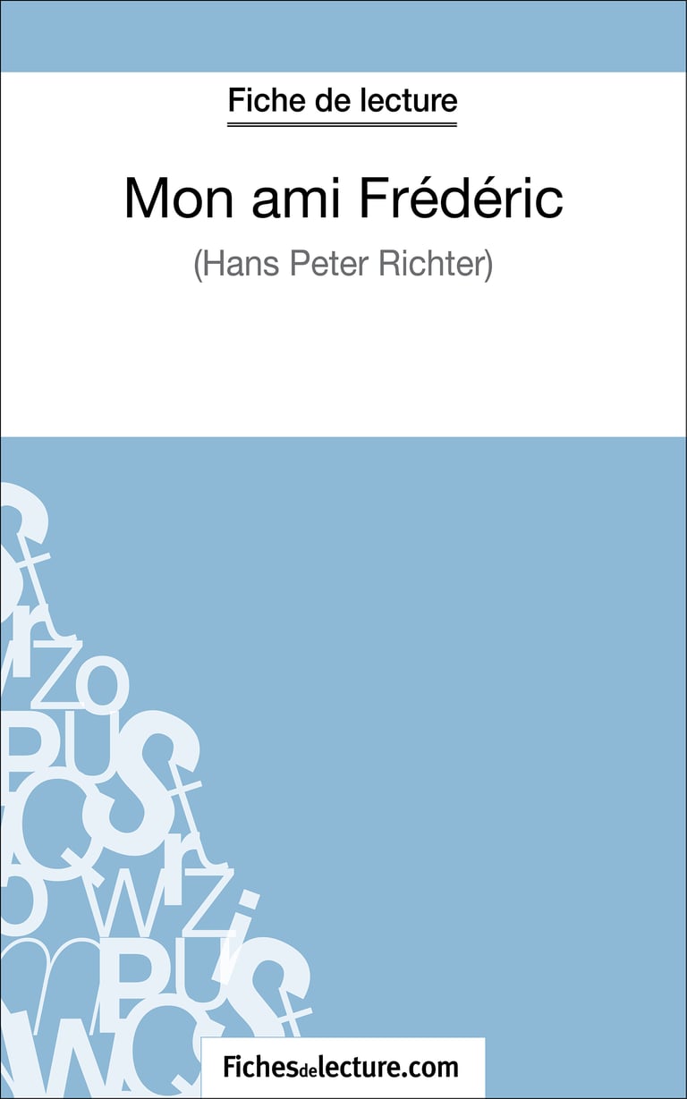Mon Ami Frederic Fiche De Lecture Mon ami Frédéric de Hans Peter Richter (Fiche de lecture) - Analyse  complète de l'oeuvre : Vanessa Grosjean - 9782511027325 - Ebook littérature  | Cultura