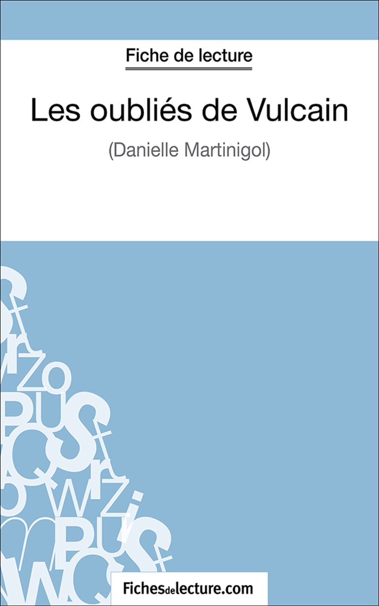 Les Oubliés De Vulcain Fiche De Lecture Les oubliés de Vulcain - Analyse complète de l'oeuvre - 9782511034491 -  Ebook littérature | Cultura