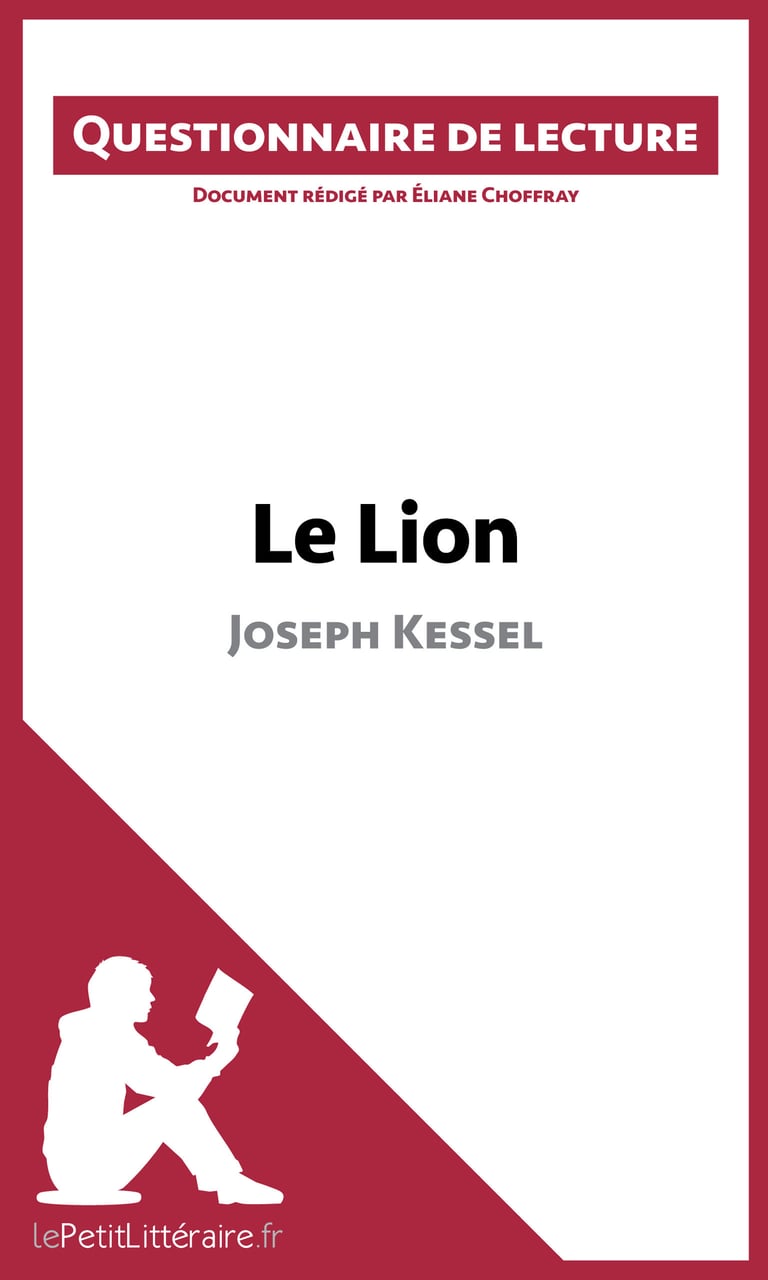 Le Lion de Joseph Kessel Questionnaire de lecture Eliane Choffray 9782806234414 Ebook Le Lion de Joseph Kessel Questionnaire de lecture Eliane Choffray 9782806234414 Ebook