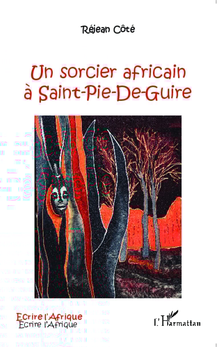 Un sorcier africain à SaintPieDeGuire Réjean Côté 9782336368986