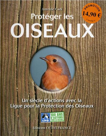 Protéger Les Oiseaux - Un Siècle Avec La Ligue Pour La Protection Des ...