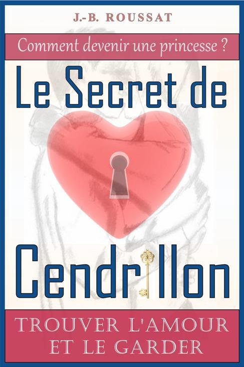 Le Secret De Cendrillon Trouver L Amour Et Le Garder Livres De Developpement Personnel Livres De Bien Etre Cultura