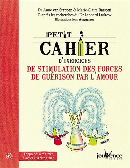 Petit Cahier D Exercices De Stimulation Des Forces De Guerison Par L Amour Marie Claire Barsotti Anne Van Stappen Cultura