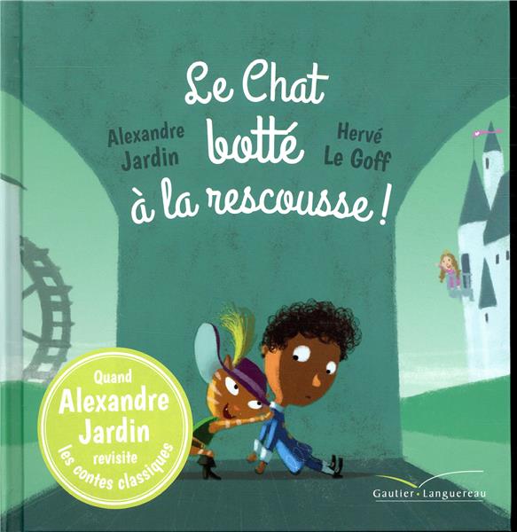 Le Chat Botte A La Rescousse Alexandre Jardin Herve Le Goff Livres Sur La Famille Pour Enfants Livres D Eveil Pour Bebes Livres Pour Bebes Et Tout Petits Cultura