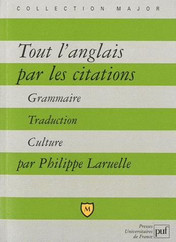 Tout L Anglais Par Les Citations Grammaire Traduction Culture Philippe Laruelle Livre Concours Cultura