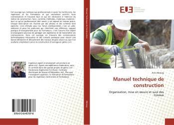 Manuel technique de construction - organisation, mise en oeuvre et ...