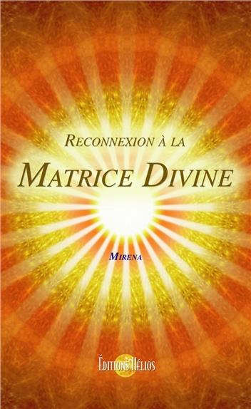 Reconnexion À La Matrice Divine : Mirena - 2880634423 - Livres Esotérisme -  Livres De Bien-Être | Cultura