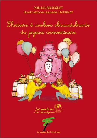 L Histoire Abracadabrante Du Joyeux Anniversaire Patrick Bousquet Isabelle Lintignat Livres Pour Enfants Des 3 Ans Cultura