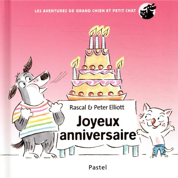 Les Aventures De Grand Chien Et Petit Chat Joyeux Anniversaire Rascal Histoires Pour Enfants Des 3 Ans Livres Pour Enfants Des 3 Ans Cultura