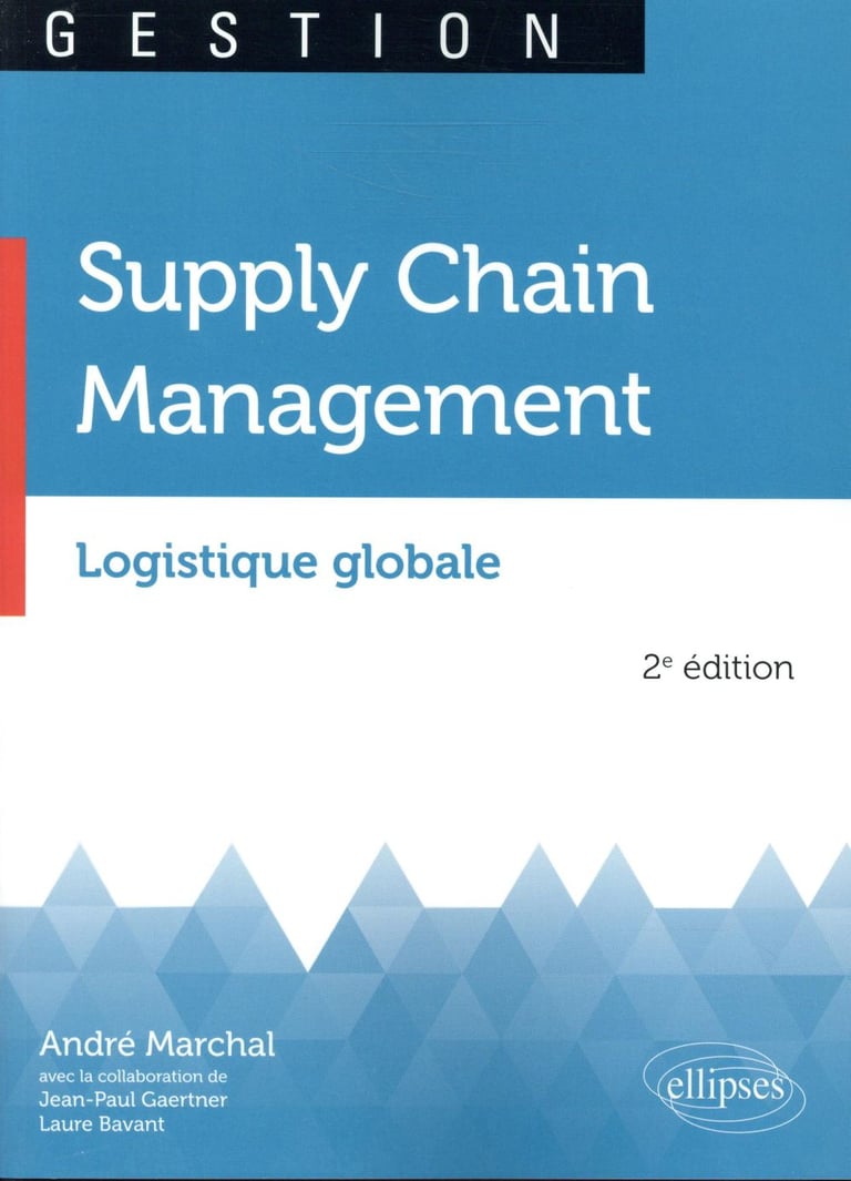 Supply Chain Management Logistique Globale 2e édition André