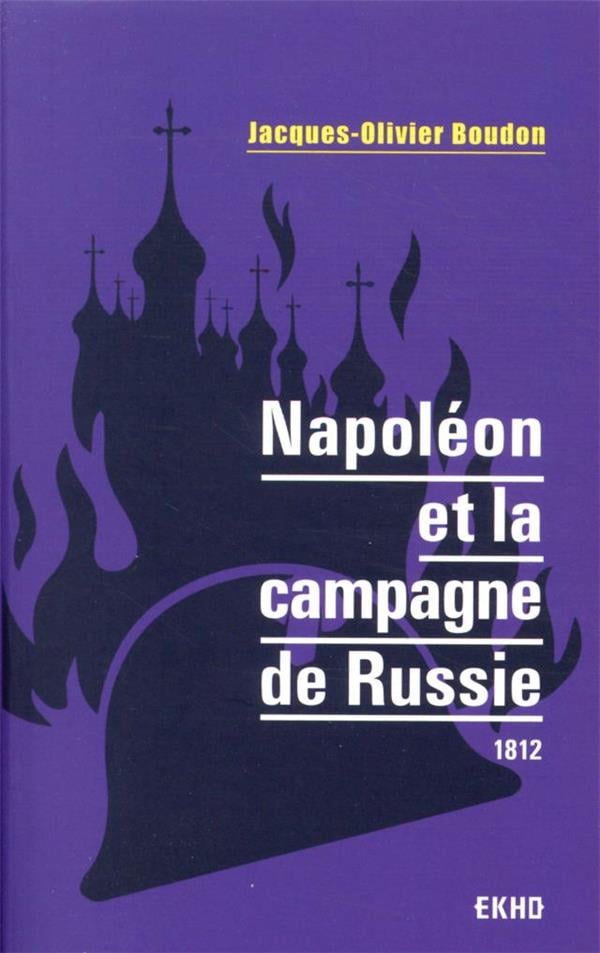 Napoléon et la campagne de russie 1812 (2e édition) JacquesOlivier Boudon 2100820141