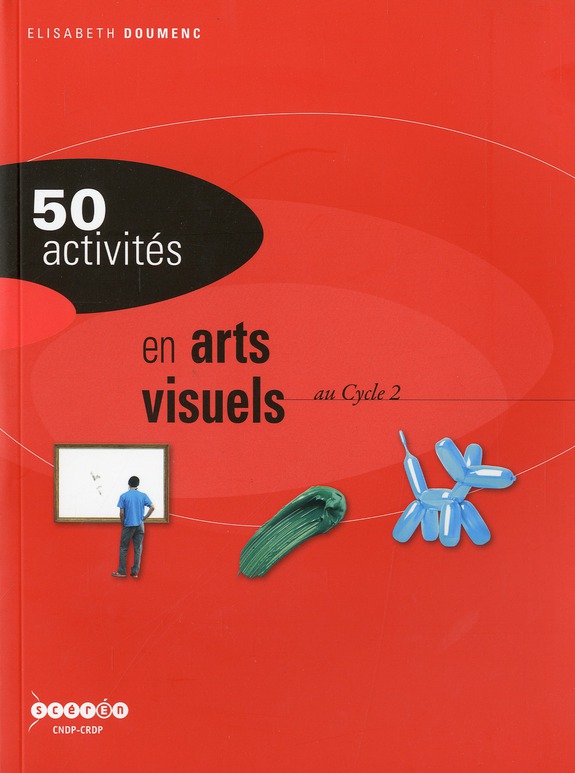 50 Activites En Arts Visuels Au Cycle 2 Elisabeth Doumenc La Methode Montessori Livres D Education Positive Cultura