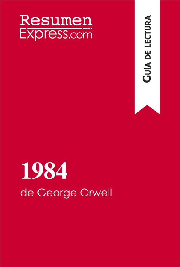 1984 De George Orwell Guã­a De Lectura Resumen Y Anã¡lisis Completo Collectif 2806272157 3871