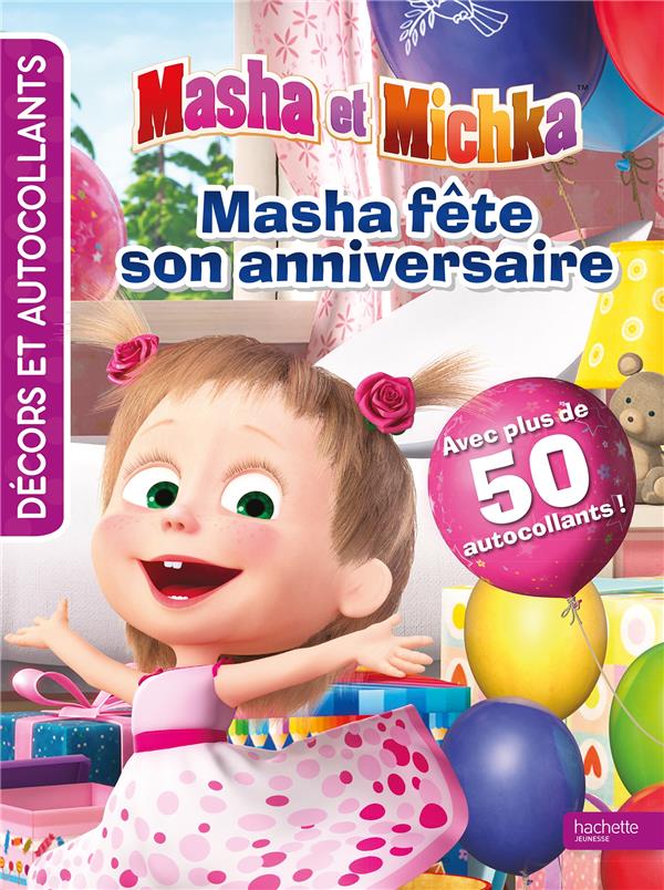 Decors Et Autocollants Masha Et Michka L Anniversaire Collectif Livres Jeux Et D Activites Cultura