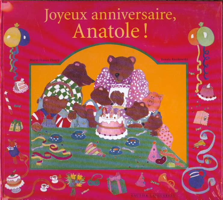 Joyeux Anniversaire Anatole Marie France Floury Livres Sur Les Emotions Pour Enfants Livres D Eveil Pour Bebes Livres Pour Bebes Et Tout Petits Cultura