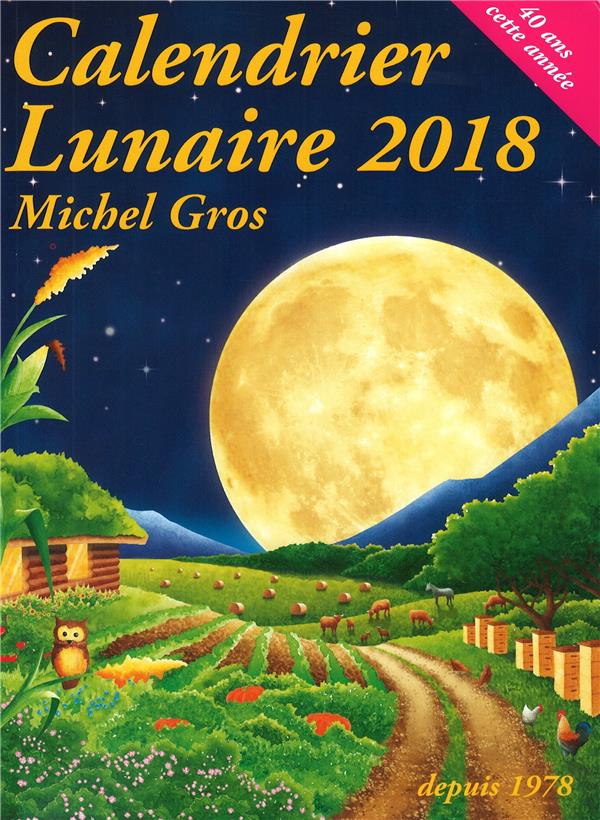 Calendrier Lunaire 2018 Michel Gros 2953050590 Livres Jardin